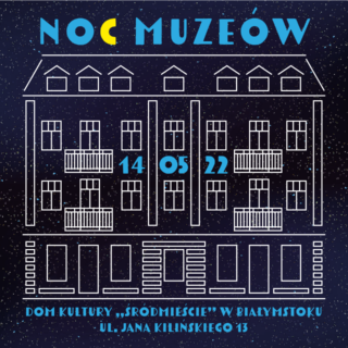 Grafika Noc Muzeów 2022 w Domu Kultury Śródmieście w Białymstoku