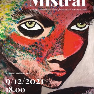 Plakat Wernisaż wystawy prac Grupy Artystycznej Mistral w Domu Kultury Śródmieście w Białymstoku